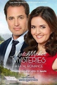 Смотреть Matchmaker Mysteries: A Fatal Romance онлайн в HD качестве 720p