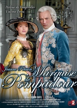 Смотреть Жанна Пуассон, маркиза де Помпадур онлайн в HD качестве 720p
